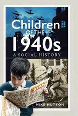 E-book, Children of the 1940s, Hutton, Mike, Pen and Sword