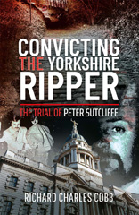 E-book, Convicting the Yorkshire Ripper, Pen and Sword