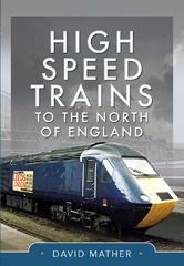 E-book, High Speed Trains to the North of England, Mather, David, Pen and Sword