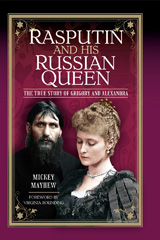 eBook, Rasputin and his Russian Queen, Mayhew, Mickey, Pen and Sword