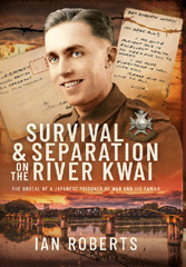 eBook, Survival and Separation on the River Kwai, Roberts, Ian., Pen and Sword