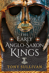 E-book, The Early Anglo-Saxon Kings, Sullivan, Tony, Pen and Sword