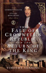 E-book, The Fall of Cromwell's Republic and the Return of the King, Venning, Timothy, Pen and Sword