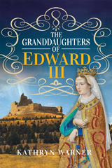 eBook, The Granddaughters of Edward III, Warner, Kathryn, Pen and Sword