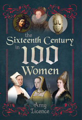 eBook, The Sixteenth Century in 100 Women, Licence, Amy., Pen and Sword