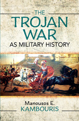 E-book, The Trojan War as Military History, Kambouris, Manousos E., Pen and Sword