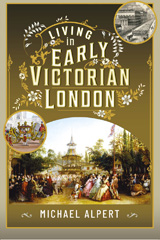 E-book, Living in Early Victorian London, Alpert, Michael, Pen and Sword