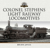 E-book, Colonel Stephens Light Railway Locomotives, Janes, Brian, Pen and Sword