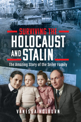 eBook, Surviving the Holocaust and Stalin, Holburn, Vanessa, Pen and Sword
