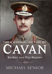 E-book, Field Marshal the Earl of Cavan, Senior, Michael, Pen and Sword