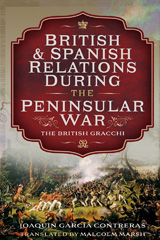 eBook, British and Spanish Relations During the Peninsular War, Contreras, Joaquin García, Pen and Sword