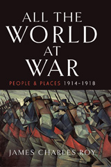 E-book, All the World at War : People and Places, 1914-1918, Roy, James Charles, Pen and Sword