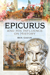 eBook, Epicurus and His Influence on History, Gazur, Ben., Pen and Sword