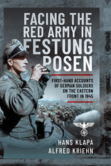 E-book, Facing the Red Army in Festung Posen : First-Hand Accounts of German Soldiers on the Eastern Front in 1945, Pen and Sword