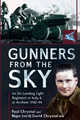 eBook, Gunners from the Sky : 1st Air Landing Light Regiment in Italy and at Arnhem, 1942-44, Chrystal, Paul, Pen and Sword