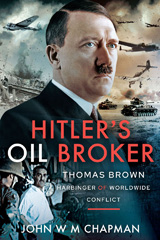 E-book, Hitler's Oil Broker : Thomas Brown, Harbinger of Worldwide Conflict, Chapman, John W M., Pen and Sword