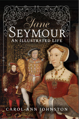 E-book, Jane Seymour : An Illustrated Life, Johnston, Carol-Ann, Pen and Sword