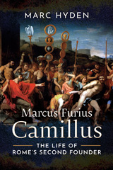 E-book, Marcus Furius Camillus : The Life of Rome's Second Founder, Hyden, Marc, Pen and Sword
