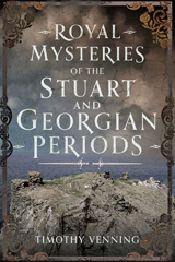 eBook, Royal Mysteries of the Stuart and Georgian Periods, Venning, Timothy, Pen and Sword