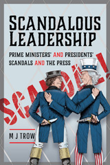 eBook, Scandalous Leadership : Prime Ministers' and Presidents' Scandals and the Press, Pen and Sword