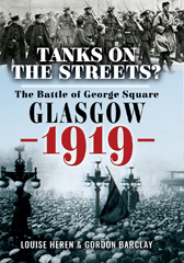 eBook, Tanks on the Streets? : The Battle of George Square, Glasgow, 1919, Pen and Sword