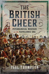 E-book, The British Cheer : Psychological Warfare in the Napoleonic Era, Thompson, Paul, Pen and Sword