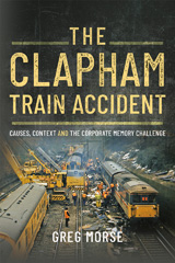 E-book, The Clapham Train Accident : Causes, Context and the Corporate Memory Challenge, Pen and Sword