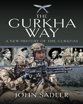 eBook, The Gurkha Way : A New History of the Gurkhas, Sadler, John, Pen and Sword