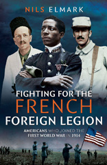 eBook, Fighting for the French Foreign Legion : Americans who joined the First World War in 1914, Pen and Sword
