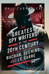 E-book, The Greatest Spy Writers of the 20th Century : Buchan, Fleming and Le Carre, Carradice, Phil, Pen and Sword
