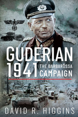 E-book, Guderian 1941 : The Barbarossa Campaign, Higgins, David R., Pen and Sword