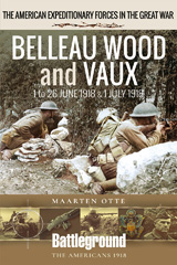 eBook, Belleau Wood and Vaux : 1 to 26 June & July 1918, Otte, Maarten, Pen and Sword