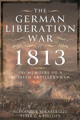 E-book, The German Liberation War of 1813 : The Memoirs of a Russian Artilleryman, Mikaberidze, Alexander, Pen and Sword