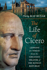E-book, The Life of Cicero : Lessons for Today from the Greatest Orator of the Roman Republic, Pen and Sword