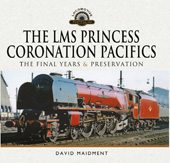 E-book, The LMS Princess Coronation Pacifics, The Final Years & Preservation, Maidment, David, Pen and Sword