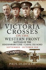 E-book, Victoria Crosses on the Western Front - Battles of the Hindenburg Line - Canal du Nord : September - October 1918, Oldfield, Paul, Pen and Sword