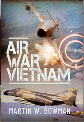 eBook, Air War Vietnam, Martin W Bowman, Pen and Sword