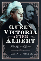 eBook, Queen Victoria After Albert : Her Life and Loves, Pen and Sword