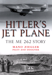 E-book, Hitler's Jet Plane : The ME 262 Story, Pen and Sword