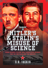 eBook, Hitler's and Stalin's Misuse of Science : When Science Fiction was Turned into Science Fact by the Nazis and the Soviets, Pen and Sword
