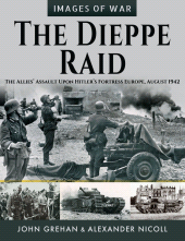 E-book, The Dieppe Raid : The Allies' Assault Upon Hitler's Fortress Europe, August 1942, Pen and Sword