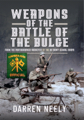 E-book, Weapons of the Battle of the Bulge : From the Photographic Archives of the US Army Signal Corps, Pen and Sword