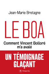 E-book, Le Boa : Comment Vincent Bolloré m'a avalé, Éditions Philippe Rey