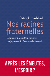 E-book, Nos racines fraternelles : Comment les villes-monde préfigurent la France de demain, Éditions Philippe Rey