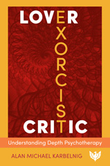 E-book, Lover, Exorcist, Critic : Understanding Depth Psychotherapy, Karbelnig, Alan Michael, Phoenix Publishing House