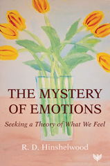 eBook, The Mystery of Emotions : Seeking a Theory of What We Feel, Hinshelwood, R D., Phoenix Publishing House