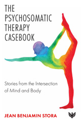 eBook, The Psychosomatic Therapy Casebook : Stories from the Intersection of Mind and Body, Stora, Jean Benjamin, Phoenix Publishing House