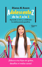 eBook, AdolescenteZ, de la A a la Z : Aprende a vivir y a disfrutar la adolescencia positiva, Plataforma Editorial