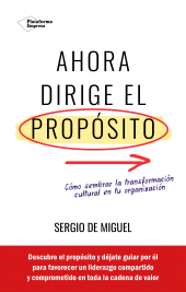 E-book, Ahora dirige el propósito : Cómo sembrar la transformación cultural en tu organización, Plataforma Editorial