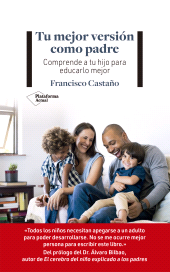 E-book, Tu mejor versión como padre : Comprende a tu hijo para educarlo mejor, Plataforma Editorial
